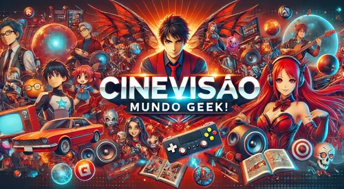 CineVisão Mundo Geek!