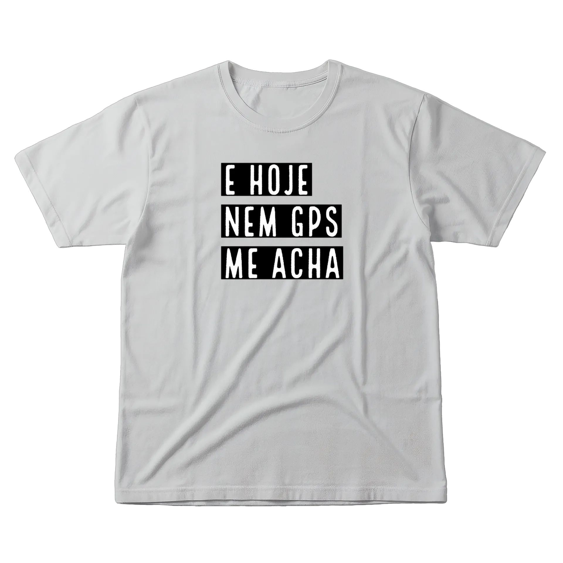 Camiseta Tipográfica E Hoje Nem GPS Me Acha 100% Algodão - Imagem 1