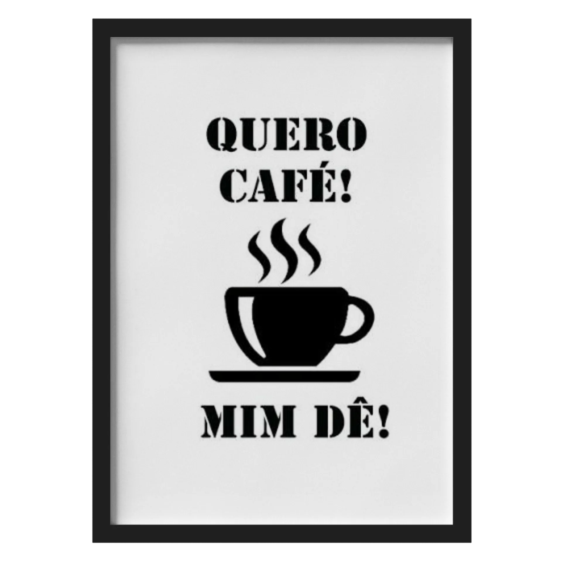 Quadro Quero Café mim dê ! ...A3 MDF e Vidro - Imagem 1