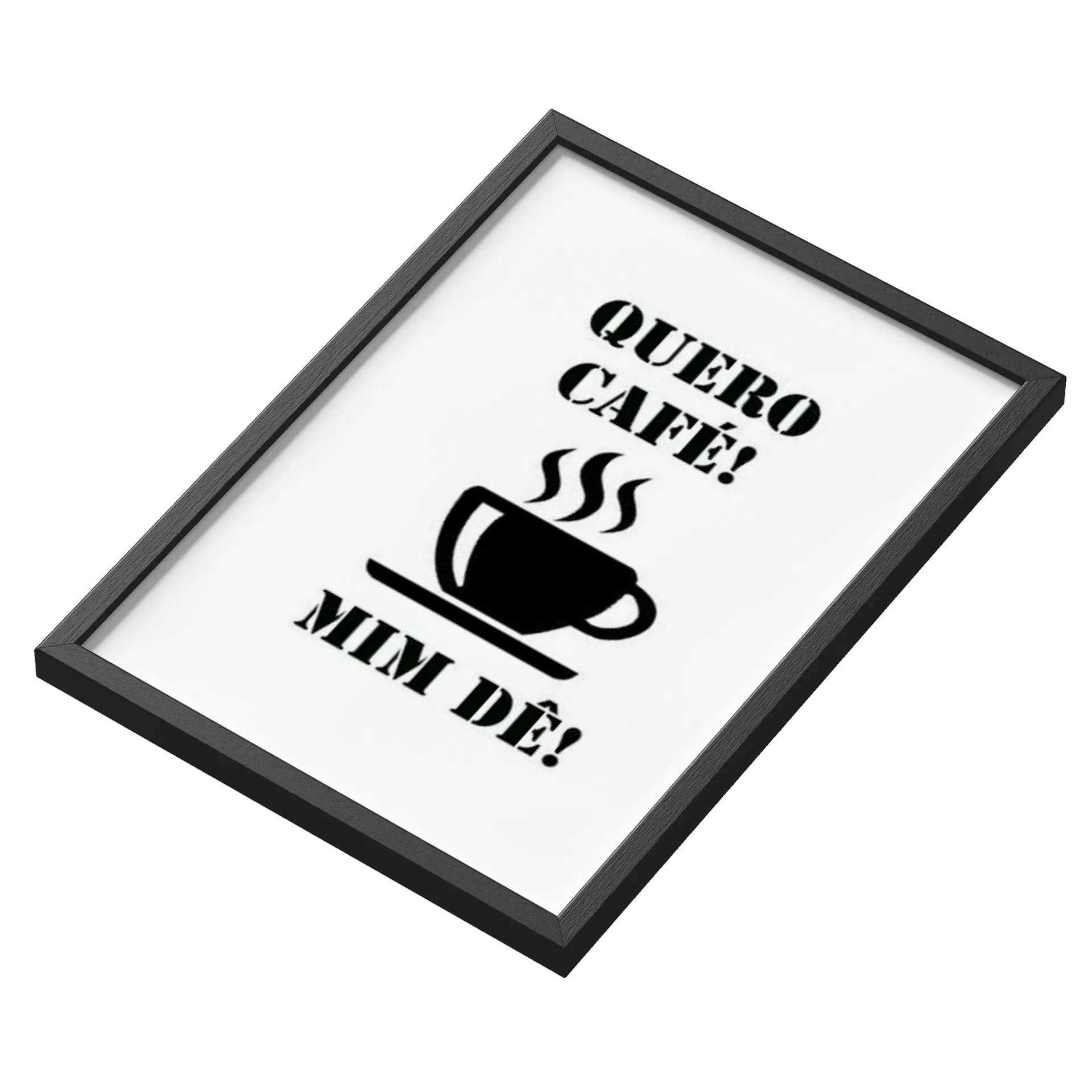 Quadro Quero Café mim dê ! ...A3 MDF e Vidro - Imagem 3