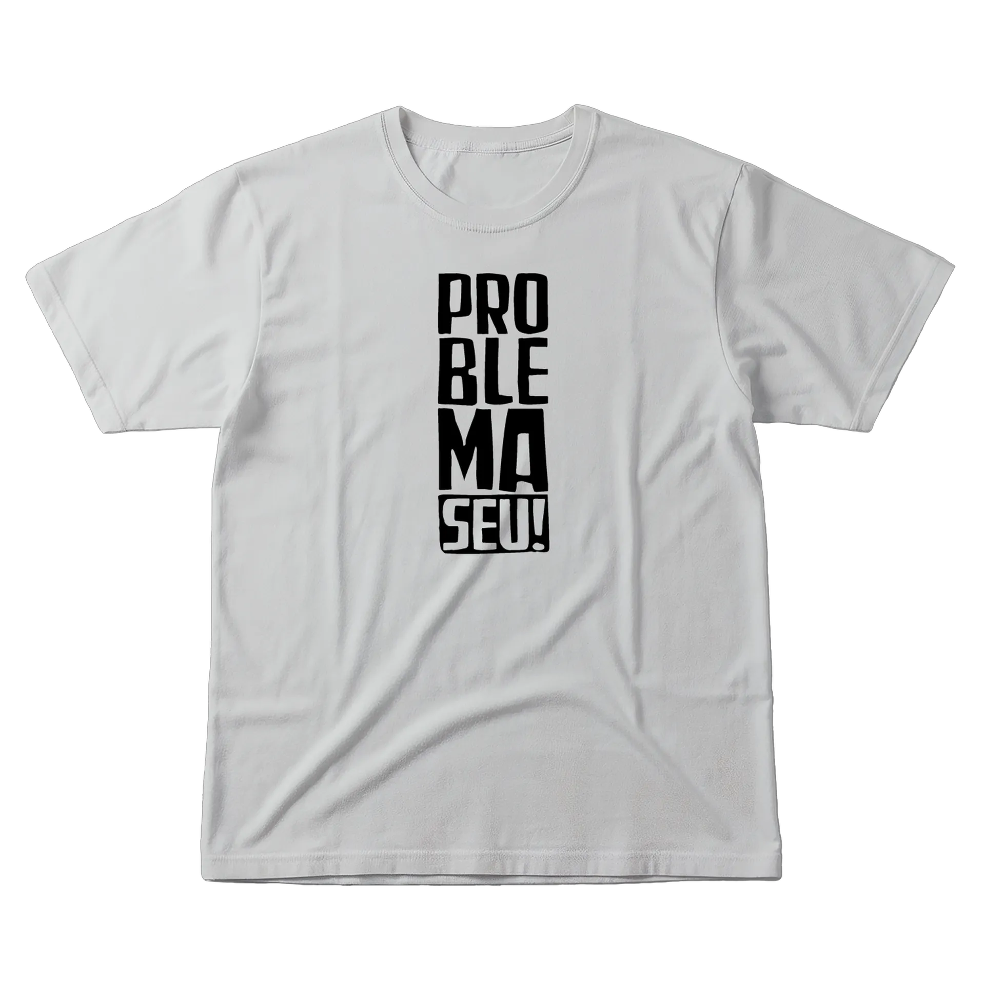 Camiseta Estampa Tipográfica Problema Seu 100% Algodão - Imagem 1