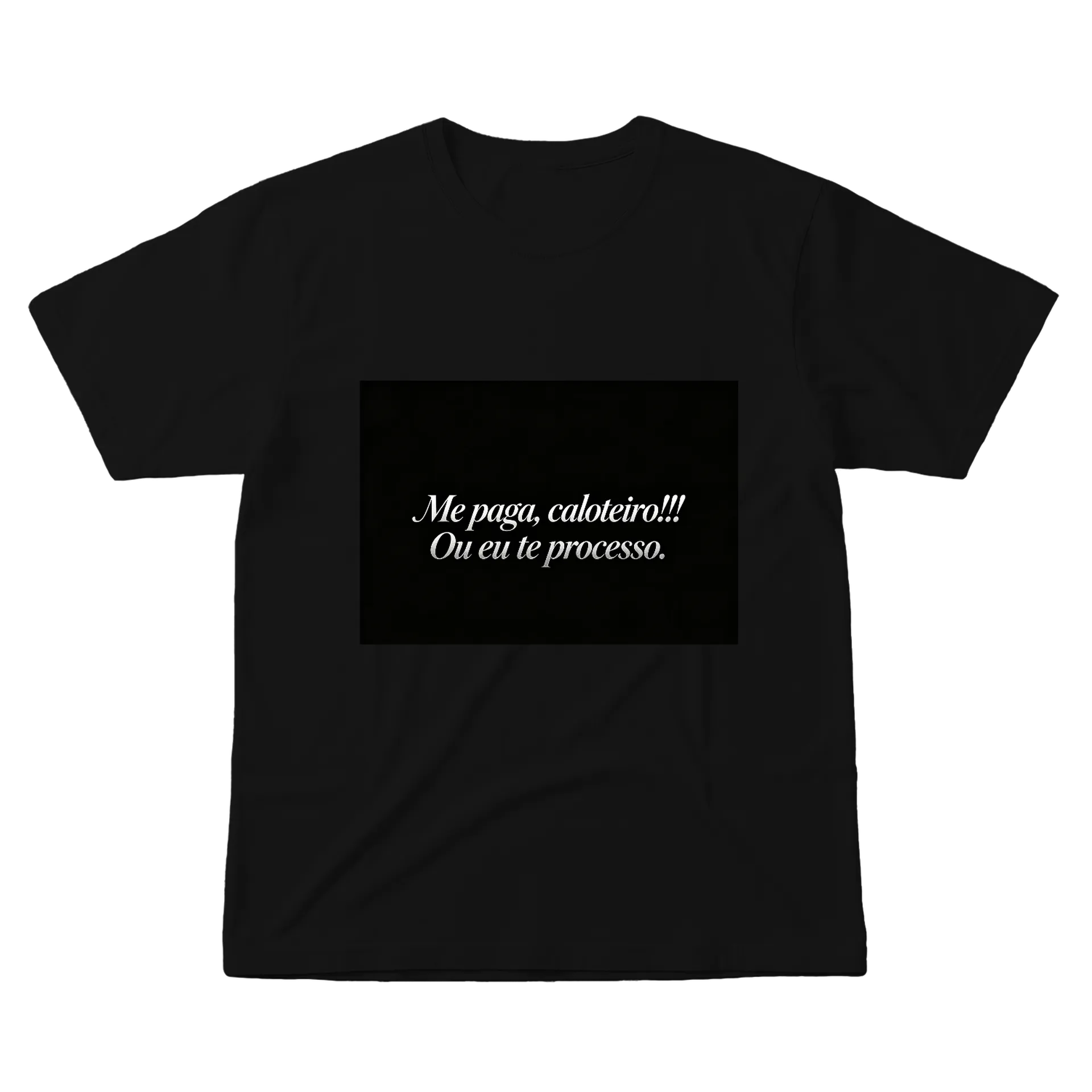 Camiseta Frase Me paga caloteiro 100% Algodão - Imagem 1