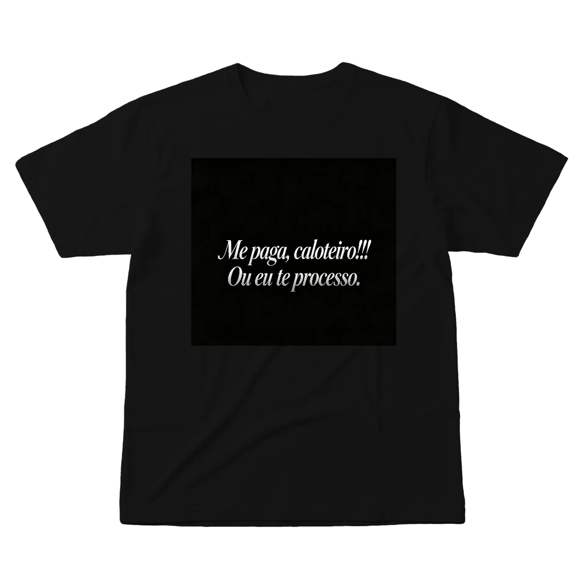 Camiseta Frase Me paga Caloteiro 100% Algodão - Imagem 1
