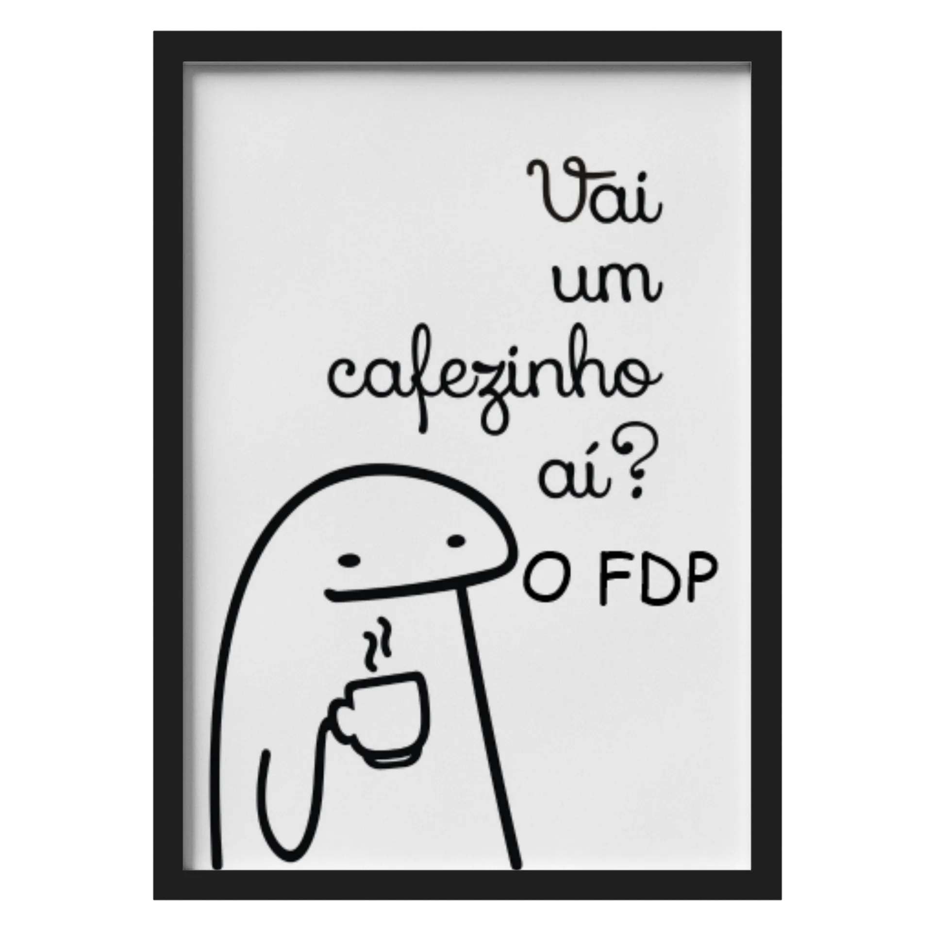 Quadro A3 personalizado Com Vidro Cafe FDP - Imagem 1