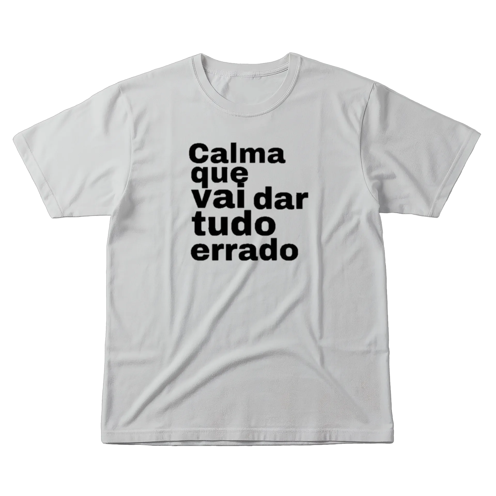 Camiseta Estampa Tipográfica Calma Que Vai Dar Tudo Errado - Imagem 1
